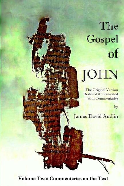 The Gospel of John - Volume Two: The Original Version Restored and Translated