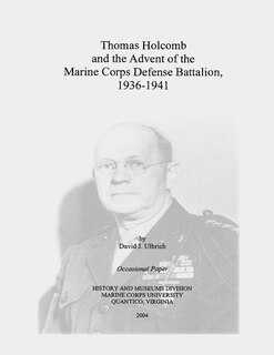 Couverture_Thomas Holcomb and the Advent of the Marine Corps Defense Battalion, 1936-1941