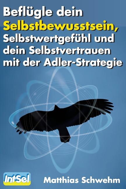 Front cover_Beflügle dein Selbstbewusstsein, Selbstwertgefühl und dein Selbstvertrauen