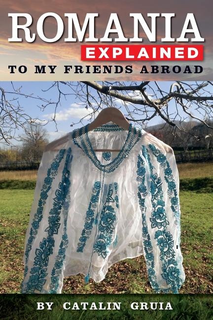 Front cover_Romania Explained To My Friends Abroad