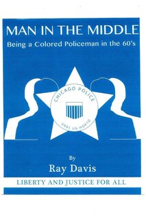 man in the middle: being a colored policeman in the 1960's