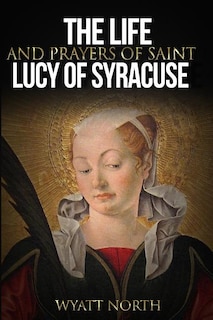 Front cover_The Life and Prayers of Saint Lucy of Syracuse