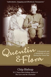 Quentin & Flora: A Roosevelt and a Vanderbilt in Love during the Great War