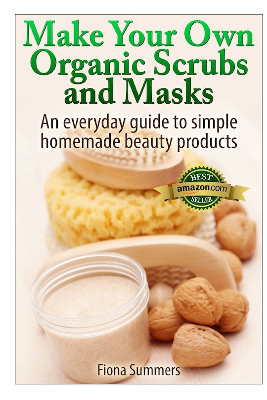 Front cover_Make Your Own Organic Scrubs and Masks