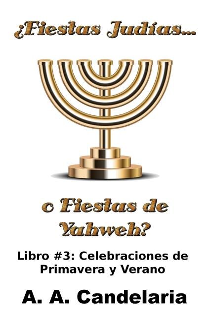 Couverture_¿Fiestas Judías o Fiestas de Yahweh? Libro 3