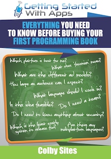 Getting Started With Apps: Everything You Need To Know Before Buying Your First Programming Book