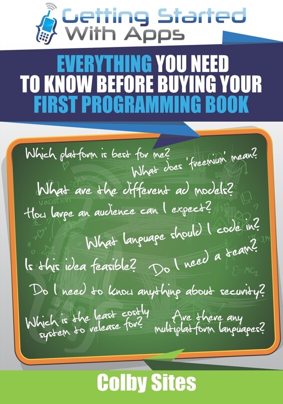 Getting Started With Apps: Everything You Need To Know Before Buying Your First Programming Book