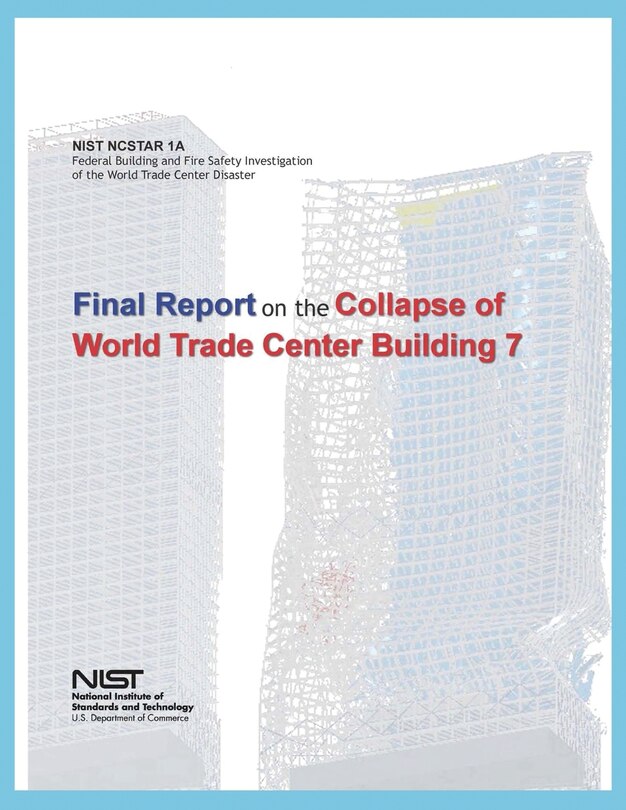 Federal Building and Fire Safety Investigation of the World Trade Center Disaster: Final Report on the Collapse of World Trade Center Building 7