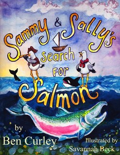 Sammy and Sally's Search for Salmon: Sammy and Sally's search for Salmon is a beautifully illustrated book about the life cycle of the Chinook or King Salmon. Two lively seagulls bring attention to the fate of a species once numbering in the millions and are now endangered.