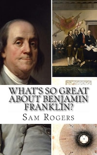 Front cover_What's So Great About Benjamin Franklin?