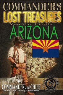 Front cover_Commander's Lost Treasures You Can Find In Arizona