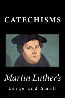 Couverture_Martin Luther's Large & Small Catechisms