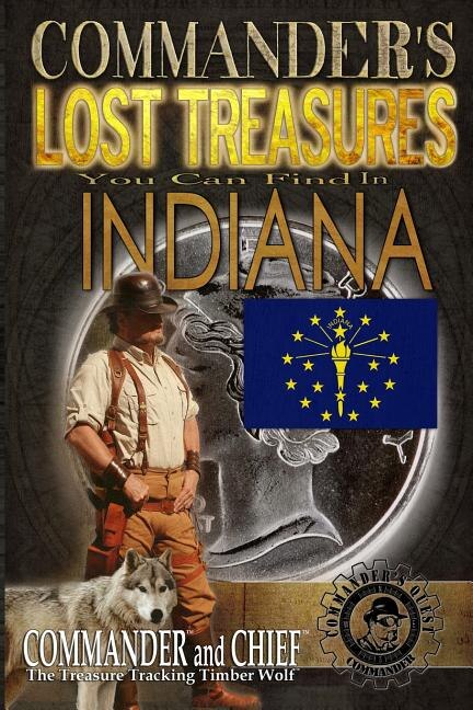 Front cover_Commander's Lost Treasures You Can Find In Indiana