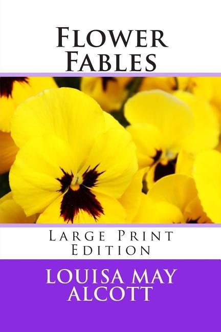 Flower Fables - Large Print Edition