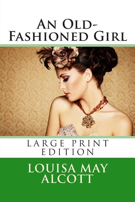 Front cover_An Old-Fashioned Girl - Large Print Edition