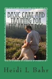 Front cover_Basic care and training for the family dog.