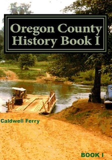 Front cover_Oregon County History Book I