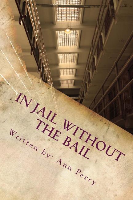 Front cover_In Jail Without the Bail