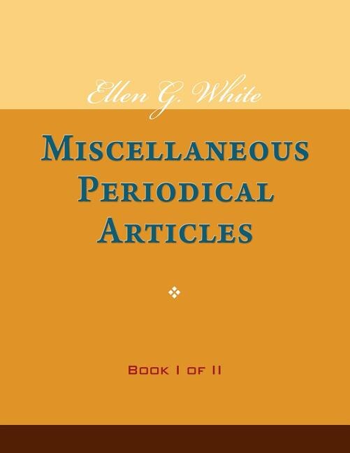 Front cover_Ellen G. White Miscellaneous Periodical Articles, Book I of II