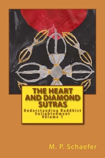The Heart and Diamond Sutras: Understanding Buddhist Enlightenment Volume 1