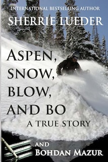 Front cover_Aspen, Snow, Blow, and Bo