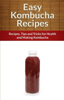 Front cover_Easy Kombucha Recipes