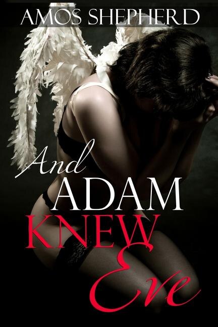 And adam Knew Eve: funny, humorous and erotic stories