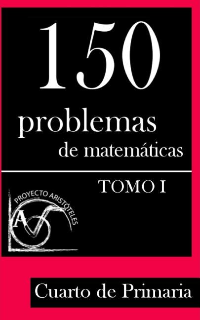 Couverture_150 Problemas de Matemáticas para Cuarto de Primaria (Tomo 1)