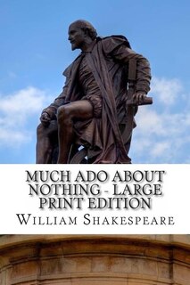 Much Ado About Nothing - Large Print Edition: A Play
