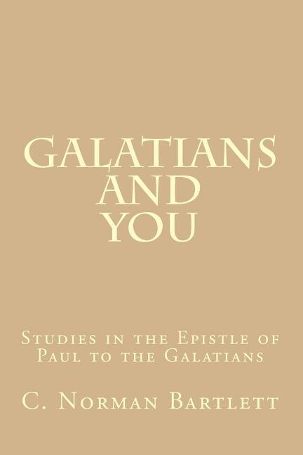 Galatians and You: Studies in the Epistle of Paul to the Galatians