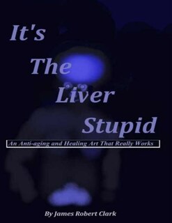 Front cover_It's The Liver Stupid