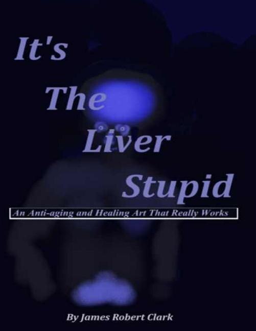 Front cover_It's The Liver Stupid