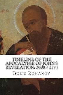 Timeline of the Apocalypse of John's Revelation: 2008 ? 2173