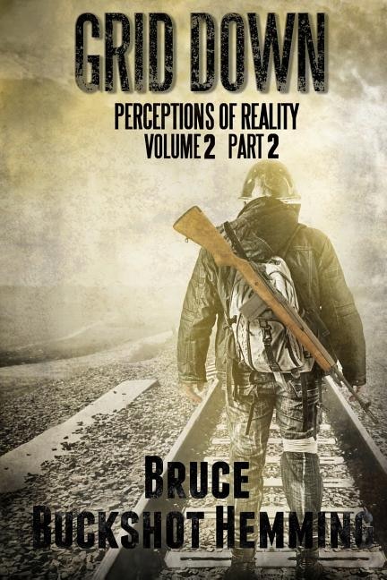Grid Down Perceptions of Reality: Volume 2 Part 2