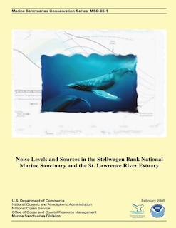 Noise Levels and Sources in the Stellwagen Bank National Marine Sanctuary and the St. Lawrence River Estuary