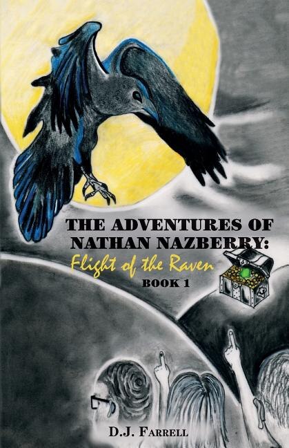 The Adventures of Nathan Nazberry: Flight of the Raven: Book One