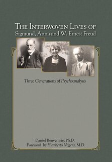 Front cover_The Interwoven Lives of Sigmund, Anna and W. Ernest Freud