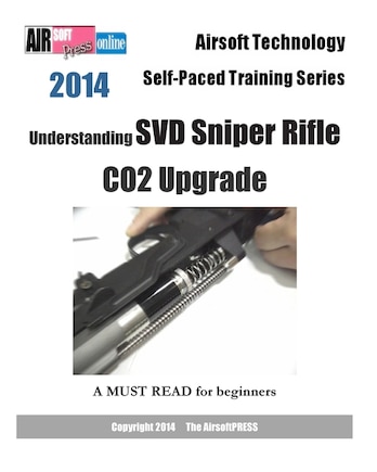 2014 Airsoft Technology Self-Paced Training Series: Understanding SVD Sniper Rifle CO2 Upgrade