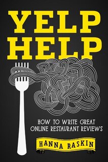 Yelp Help: How to Write Great Online Restaurant Reviews