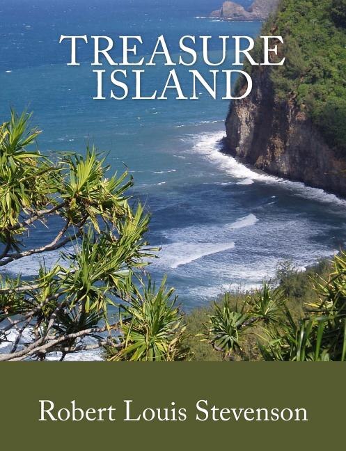 Treasure Island [Large Print Edition]: The Complete & Unabridged Classic Edition