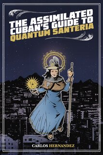 Couverture_The Assimilated Cuban's Guide to Quantum Santeria