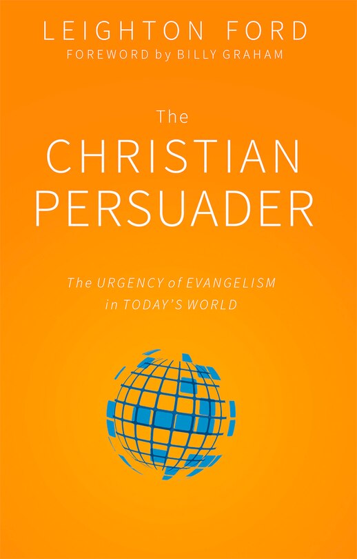 The Christian Persuader: The Urgency of Evangelism in Today’s World