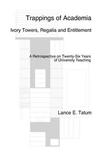 Front cover_Trappings of Academia, Ivory Towers, Regalia and Entitlement