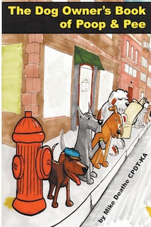 Front cover_The Dog Owners Book Of Poop And Pee