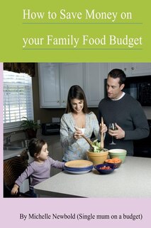 How To Save Money On Your Family Food Budget