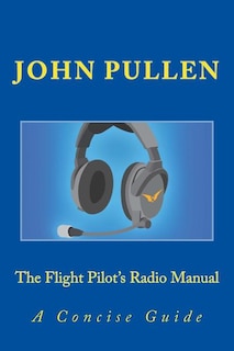The Flight Pilot's Radio Manual