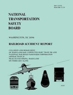 Railroad Accident Report: Collision and Derailment of Maryland Rail Commuter Marc Train 286 and National Railroad Passenger Corporation Amtrak Train 29 Near Silver Spring, Maryland on February 16, 1996