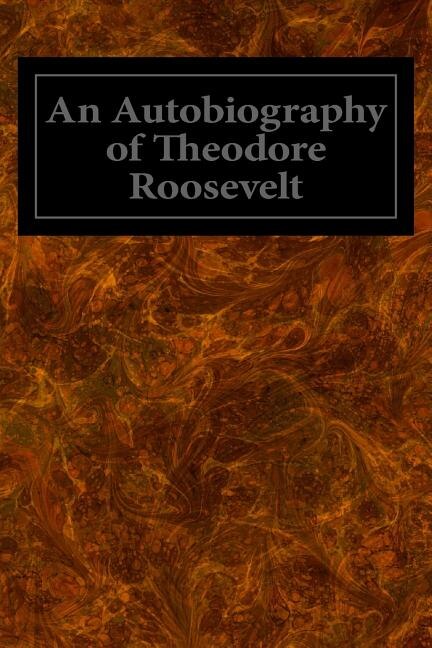 Front cover_An Autobiography of Theodore Roosevelt
