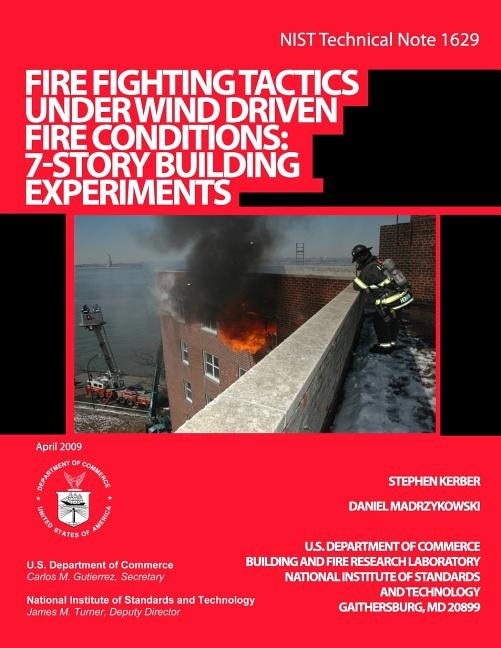 NIST Technical Note 1629: Fire Fighting Tactics Under Wind Driven Fire Conditions: 7-Story Building Experiments