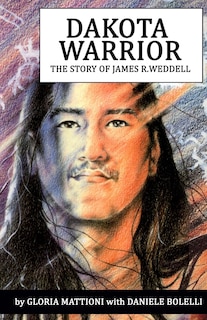 Dakota Warrior: The Story of James R.Weddell